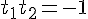 {t_1}{t_2} = - 1